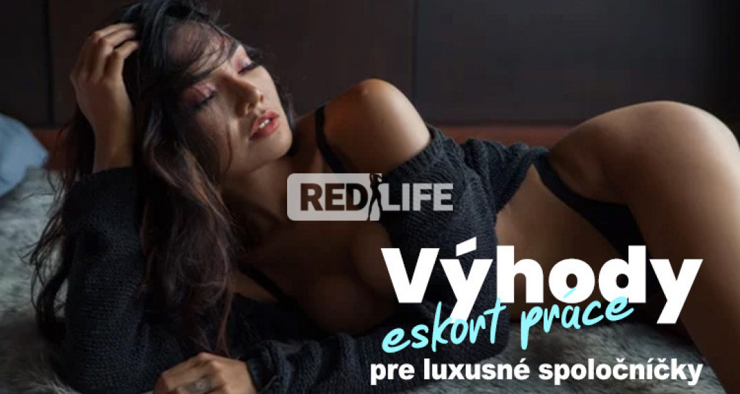 Výhody eskort práce pre luxusné